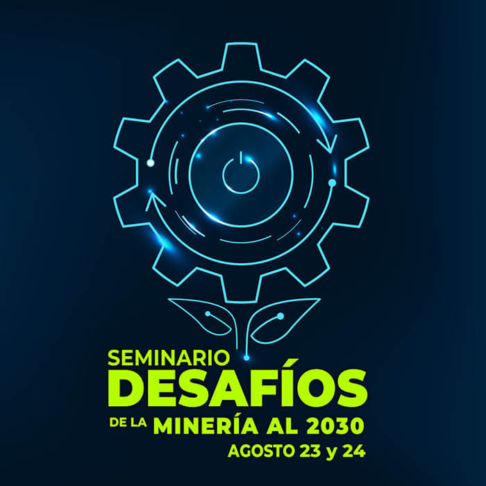 Seminario: “Desafíos de la minería al 2030”, 23 y 24 de agosto