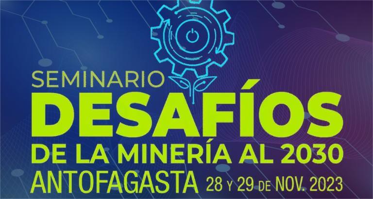 Último día del Seminario “Desafíos de la Minería al 2030” en Antofagasta